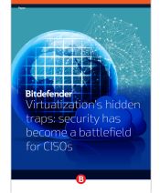 Virtualization’s hidden traps: security has become a battlefield for CISOs