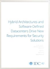 Hybrid Architectures and Software-Defined Datacenters Drive New Requirements for Security Solutions