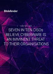 Bitdefender 10 IN 10 Study: Seven in Ten CISOs Believe Cyberwarfare is an Imminent Threat to Their Organisations